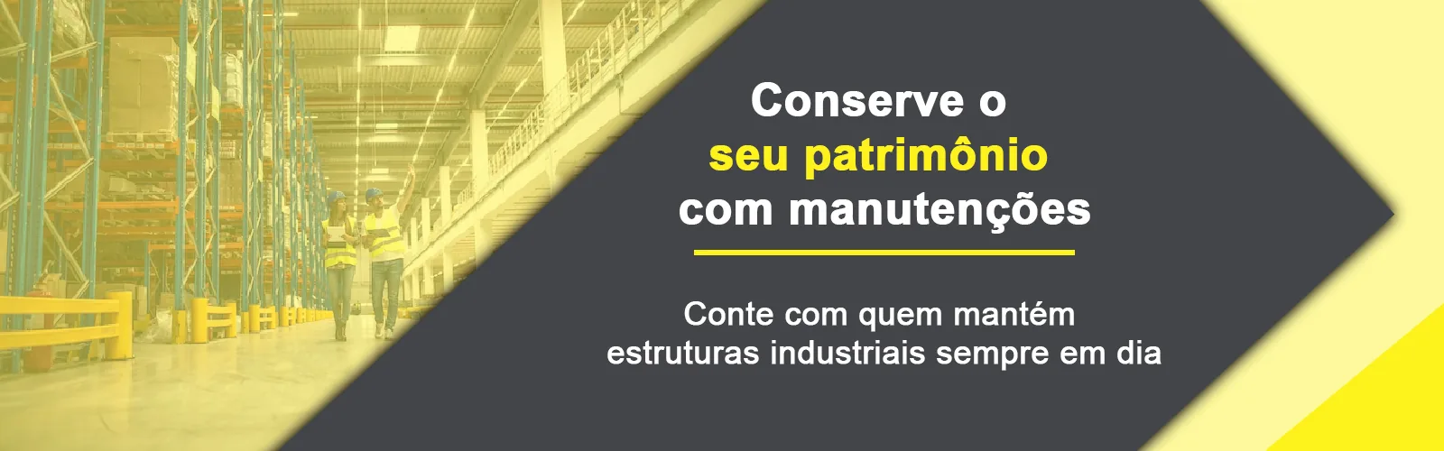 Conserve o seu patrimônio com manutenções. Conte com quem mantém estruturas industriais sempre em dia